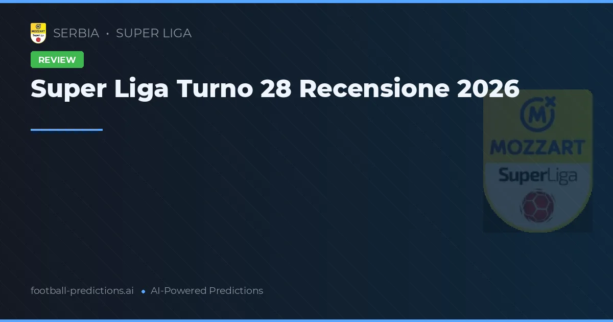 Super Liga Turno 28 Recensione 2026