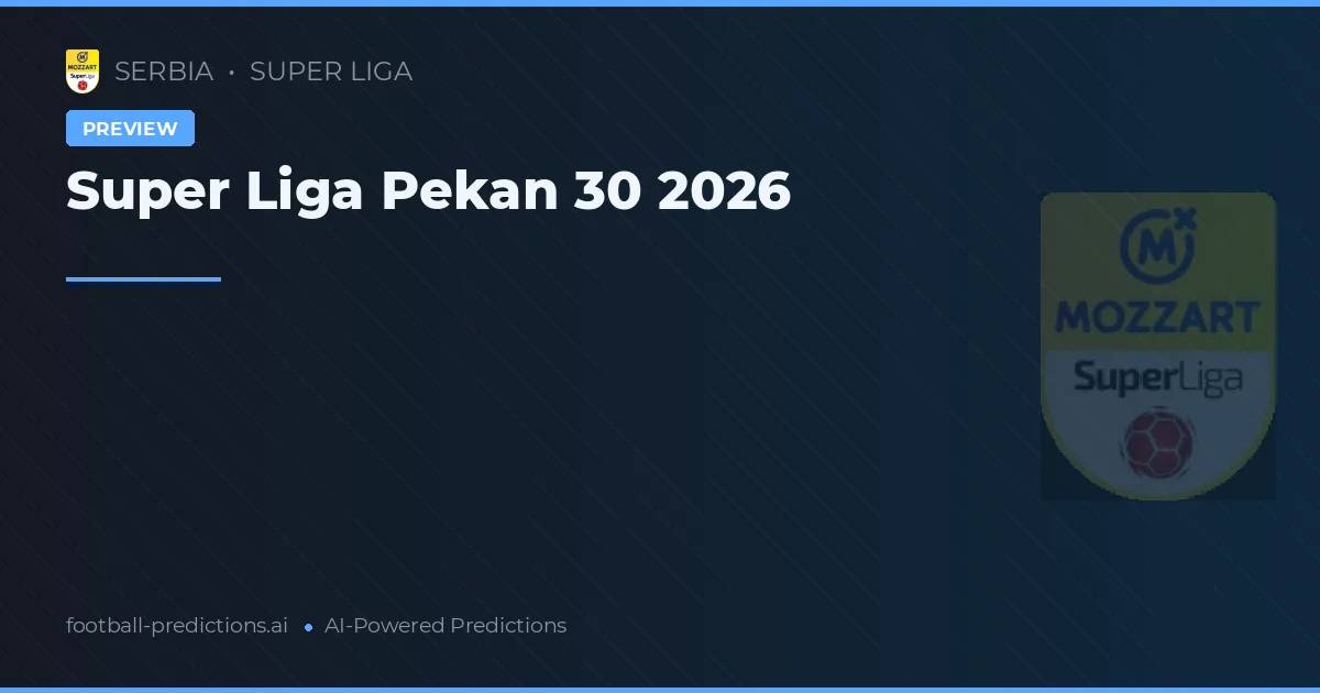 Super Liga Pekan 30 2026