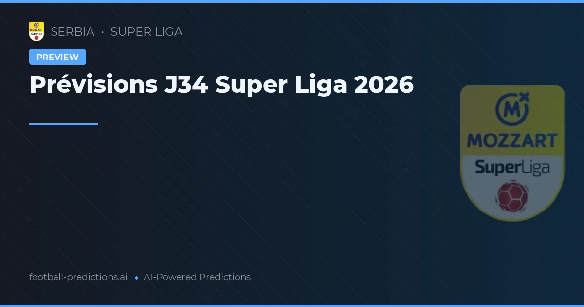 Prévisions J34 Super Liga 2026
