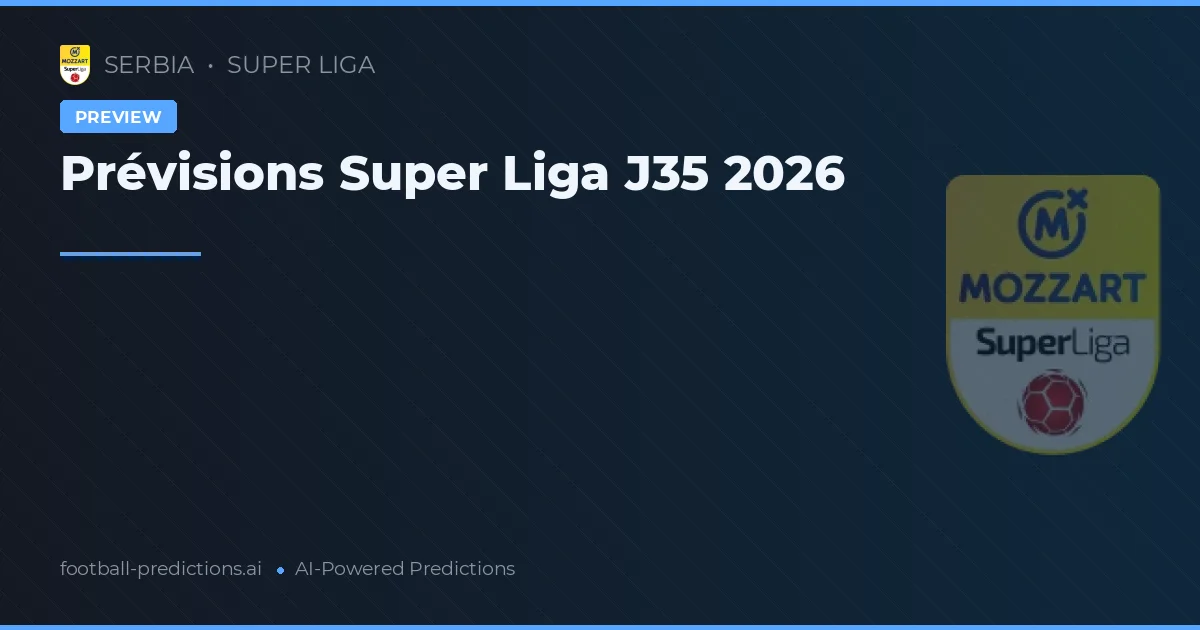 Prévisions Super Liga J35 2026