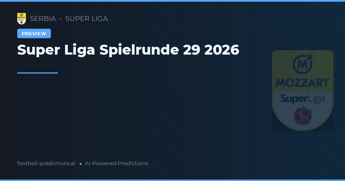 Super Liga Spielrunde 29 2026