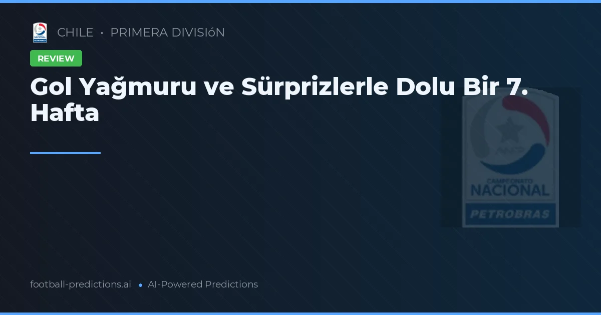 Gol Yağmuru ve Sürprizlerle Dolu Bir 7. Hafta