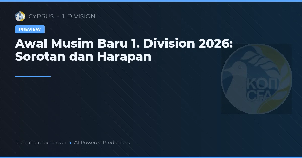 Awal Musim Baru 1. Division 2026: Sorotan dan Harapan
