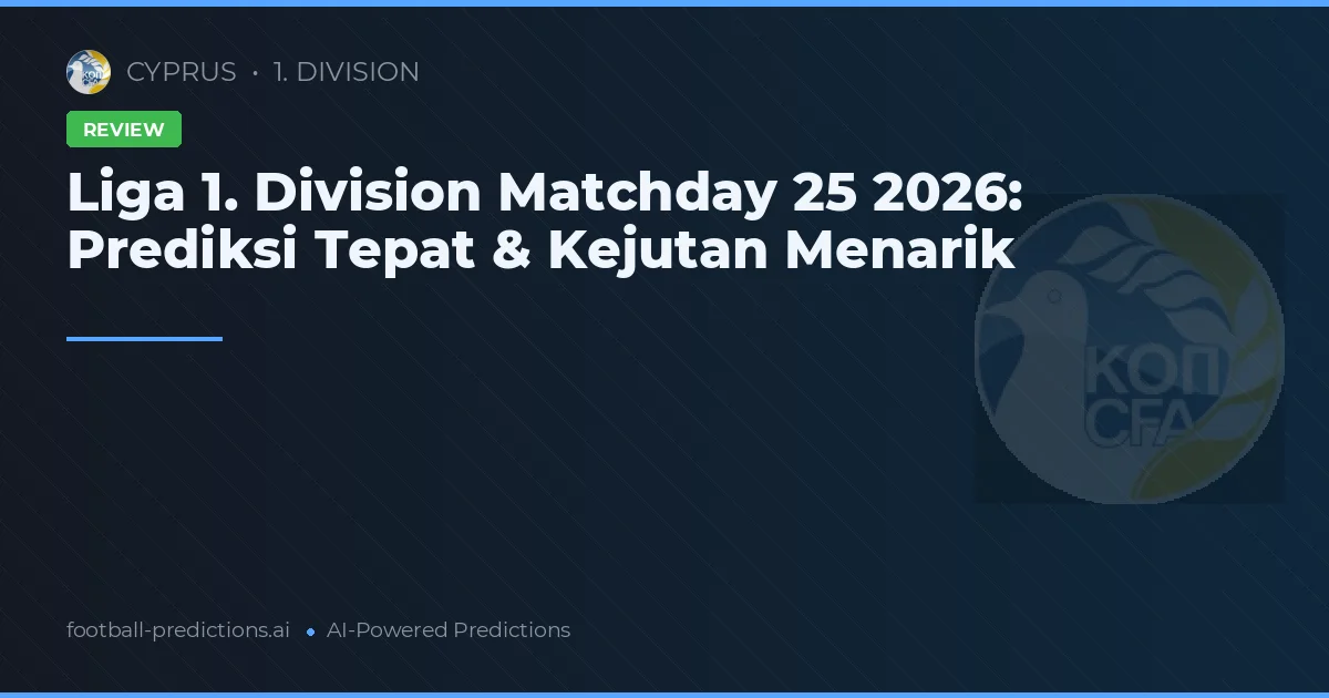 Liga 1. Division Matchday 25 2026: Prediksi Tepat & Kejutan Menarik