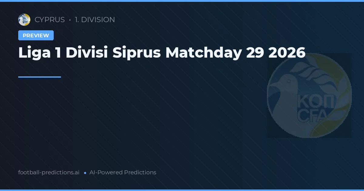 Liga 1 Divisi Siprus Matchday 29 2026