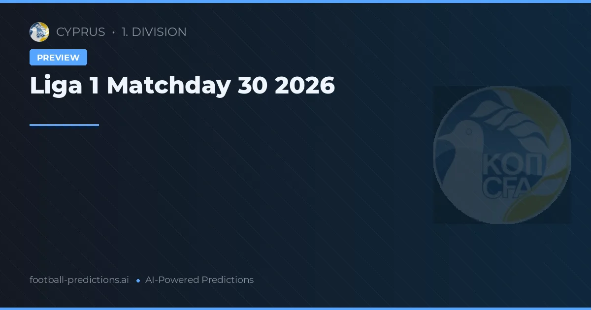 Liga 1 Matchday 30 2026