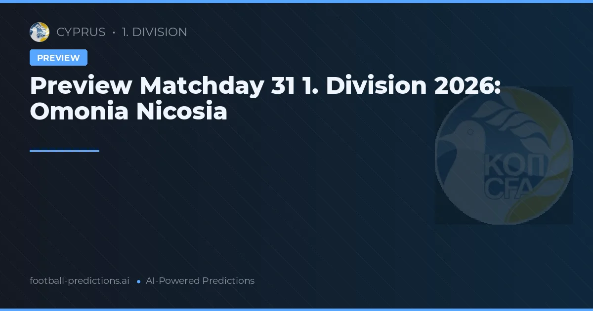 Preview Matchday 31 1. Division 2026: Omonia Nicosia
