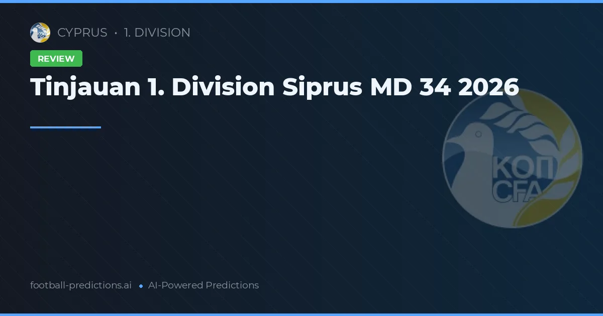 Tinjauan 1. Division Siprus MD 34 2026