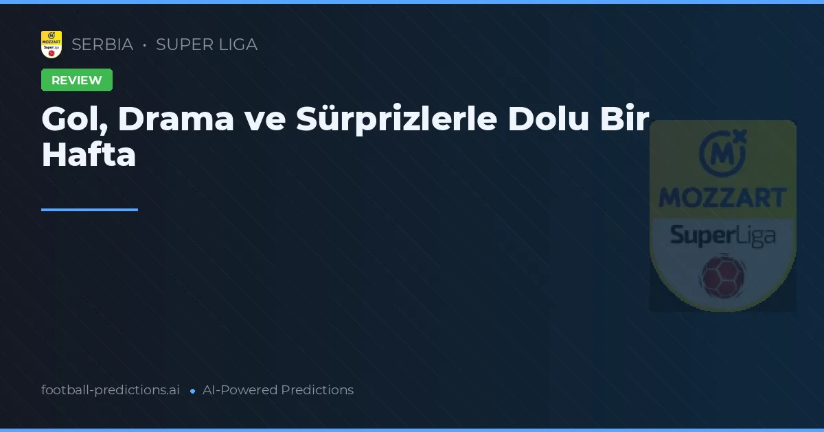 Gol, Drama ve Sürprizlerle Dolu Bir Hafta