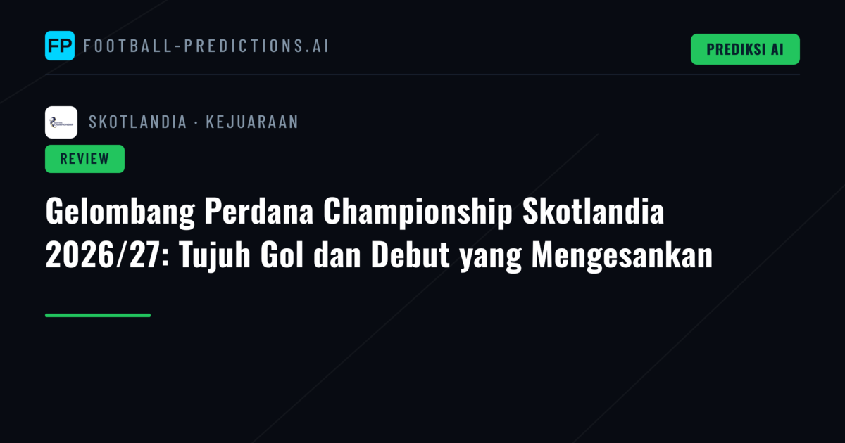 Gelombang Perdana Championship Skotlandia 2026/27: Tujuh Gol dan Debut yang Mengesankan