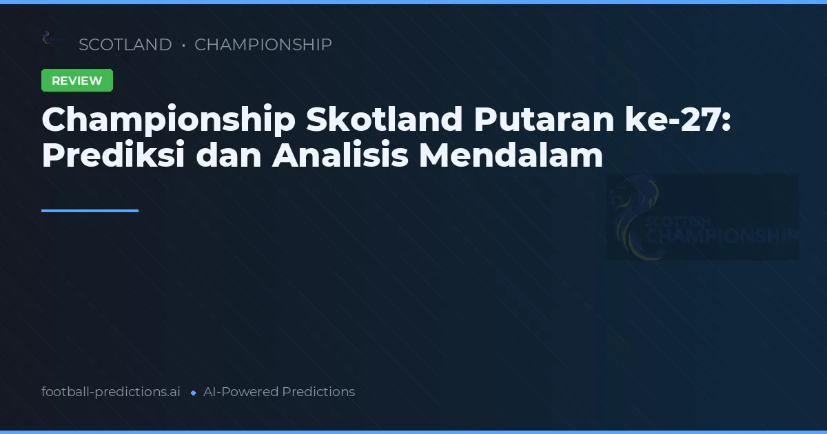 Championship Skotland Putaran ke-27: Prediksi dan Analisis Mendalam