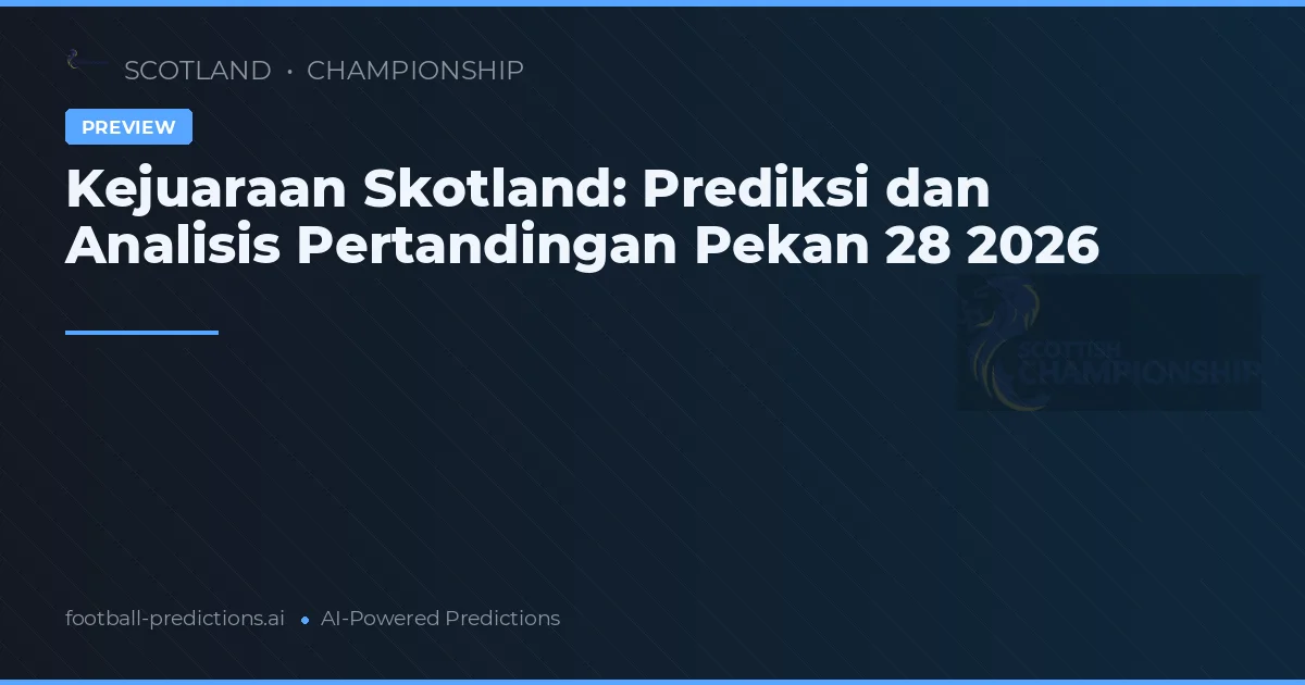 Kejuaraan Skotland: Prediksi dan Analisis Pertandingan Pekan 28 2026