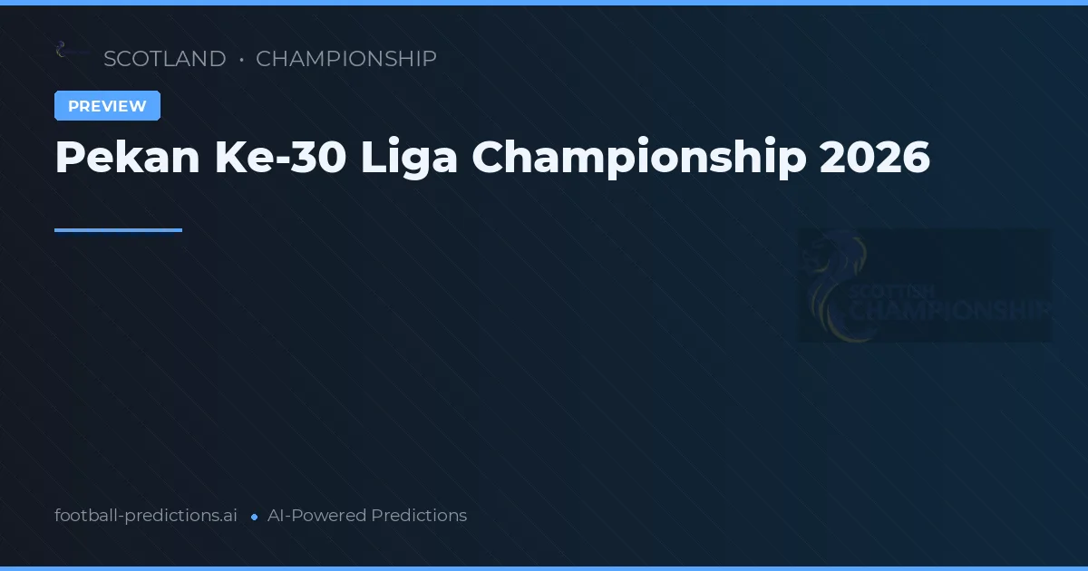 Pekan Ke-30 Liga Championship 2026