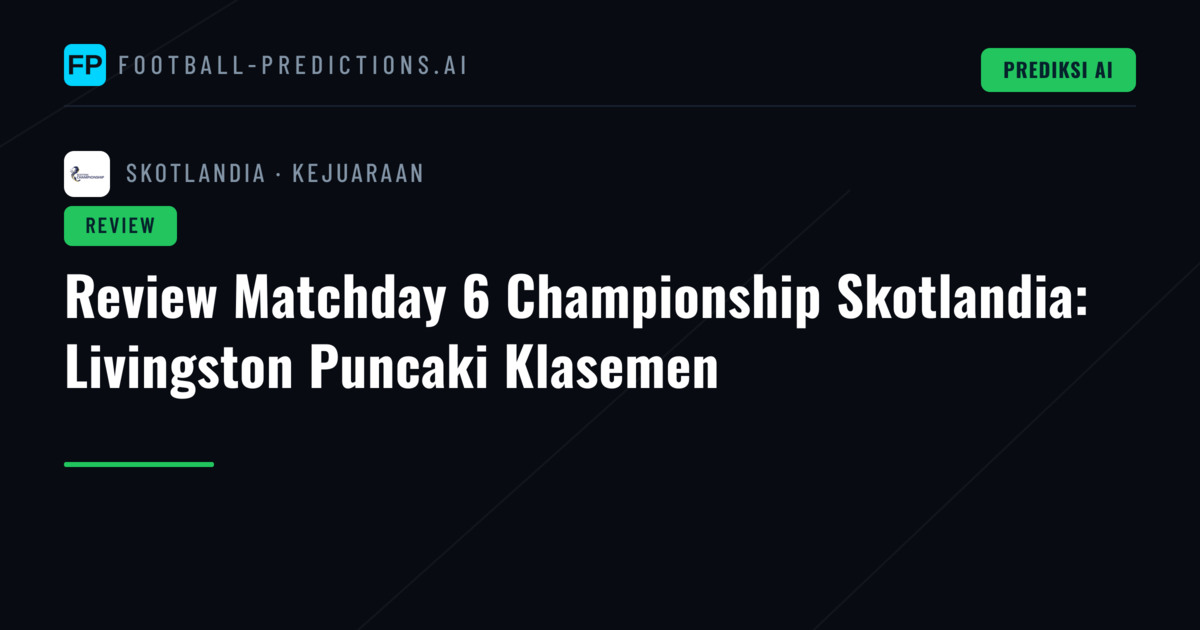 Review Matchday 6 Championship Skotlandia: Livingston Puncaki Klasemen