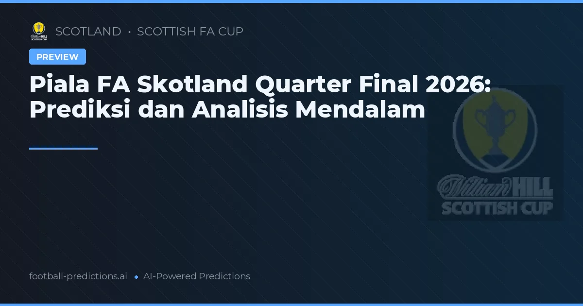 Piala FA Skotland Quarter Final 2026: Prediksi dan Analisis Mendalam