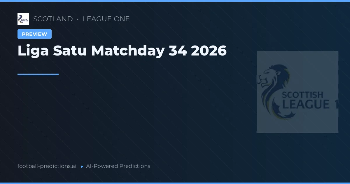 Liga Satu Matchday 34 2026