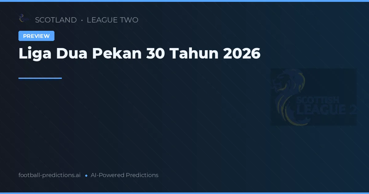 Liga Dua Pekan 30 Tahun 2026