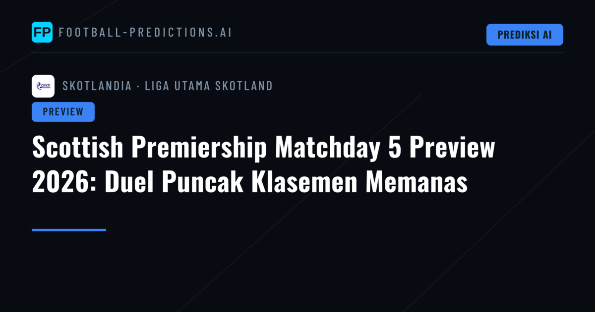 Scottish Premiership Matchday 5 Preview 2026: Duel Puncak Klasemen Memanas