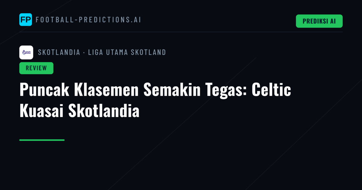 Puncak Klasemen Semakin Tegas: Celtic Kuasai Skotlandia