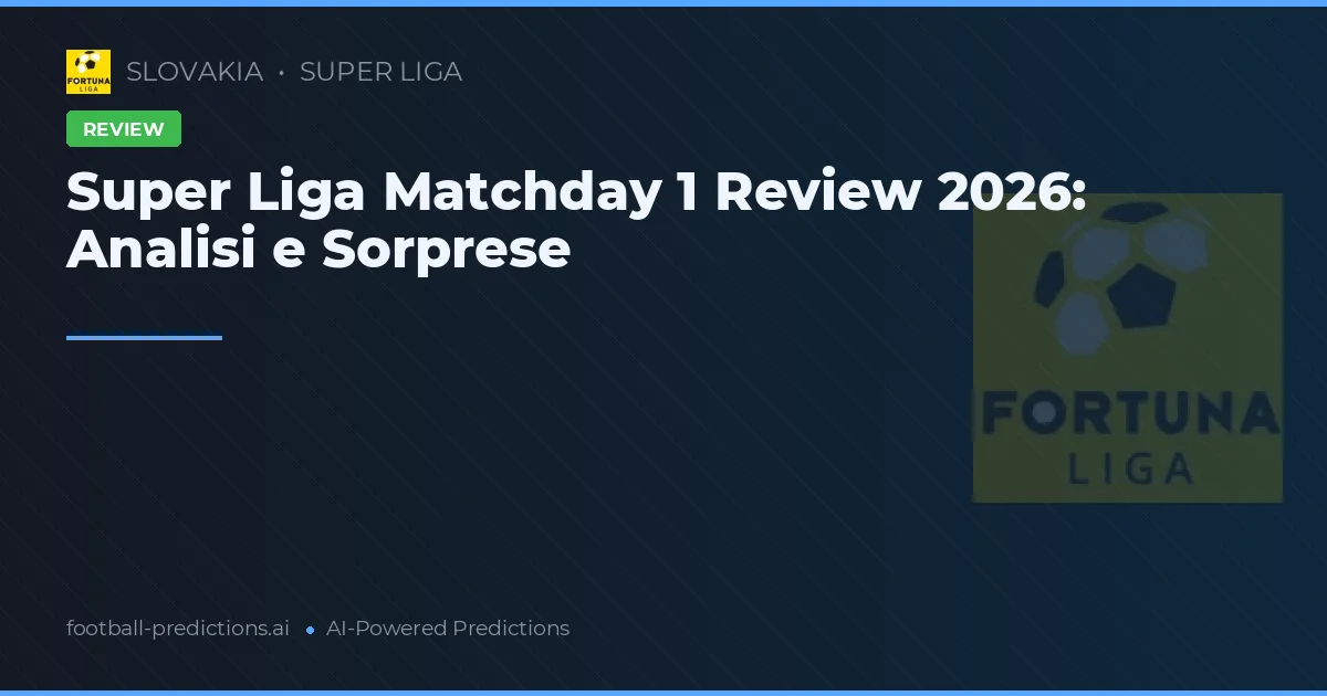 Super Liga Matchday 1 Review 2026: Analisi e Sorprese