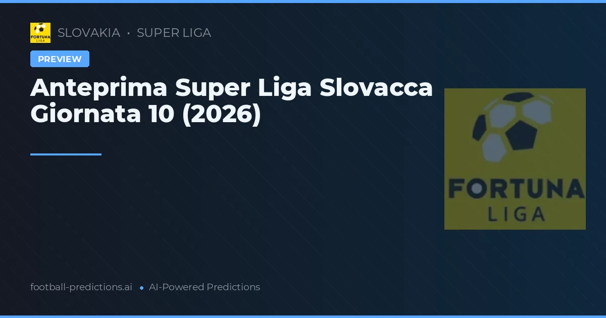 Anteprima Super Liga Slovacca Giornata 10 (2026)