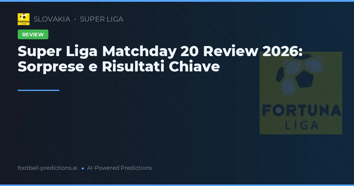 Super Liga Matchday 20 Review 2026: Sorprese e Risultati Chiave