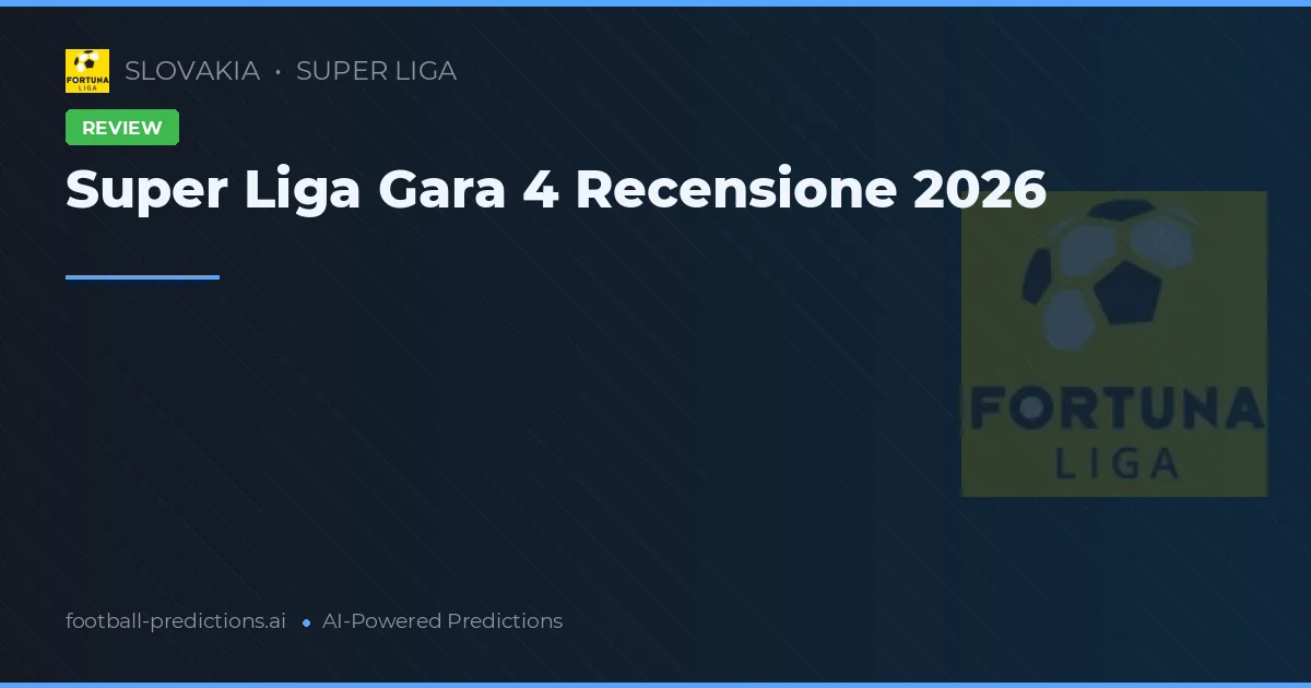 Super Liga Gara 4 Recensione 2026