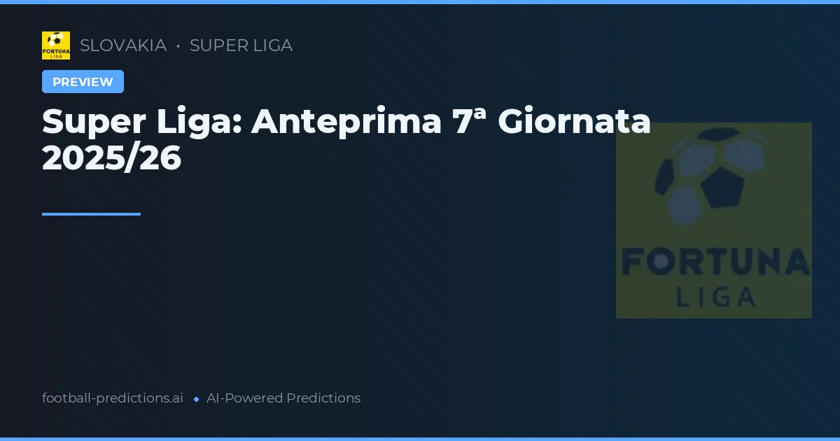 Super Liga: Anteprima 7ª Giornata 2025/26