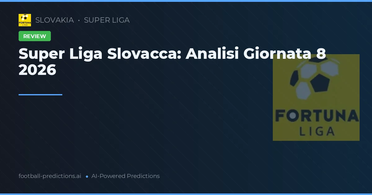 Super Liga Slovacca: Analisi Giornata 8 2026