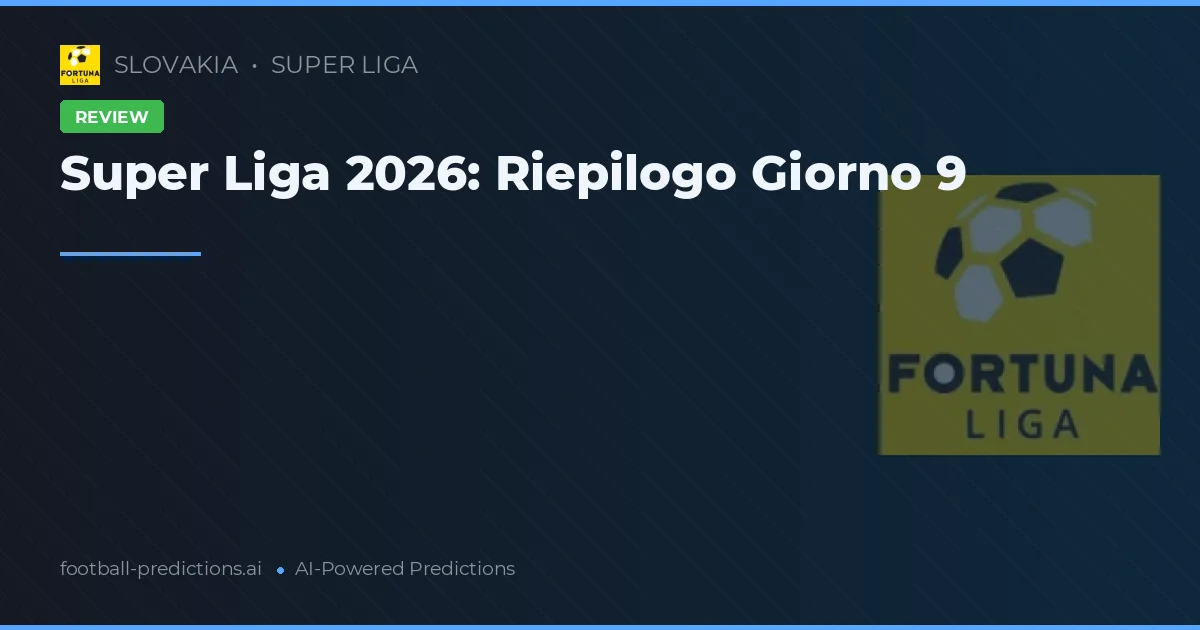 Super Liga 2026: Riepilogo Giorno 9