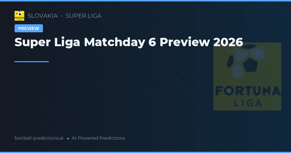Super Liga Matchday 6 Preview 2026