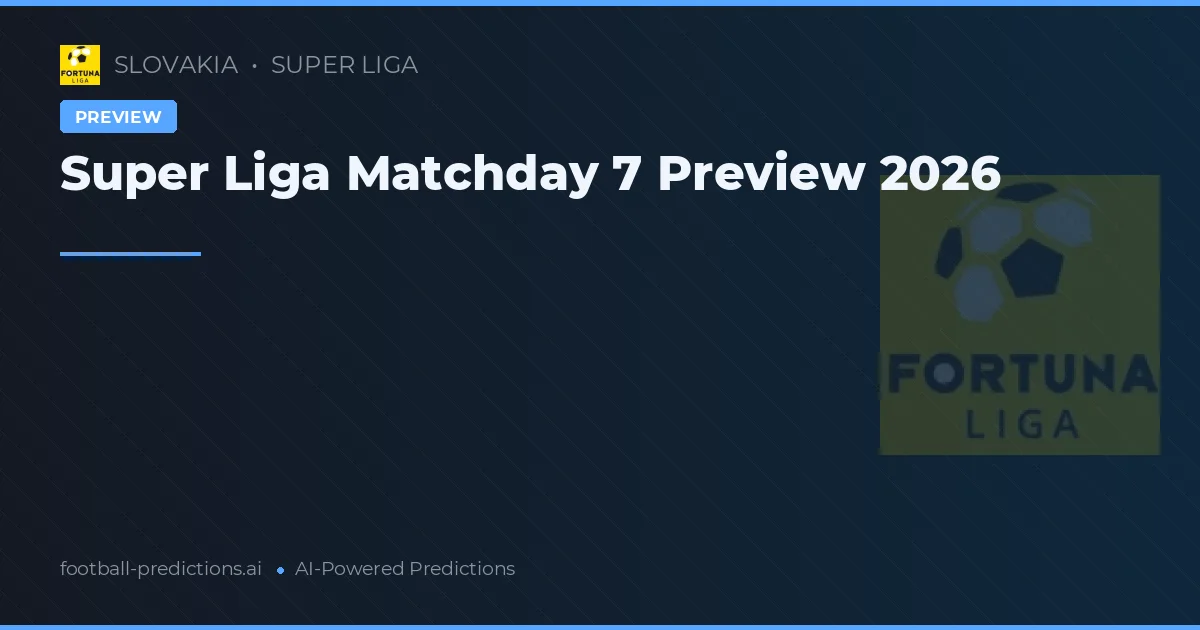 Super Liga Matchday 7 Preview 2026