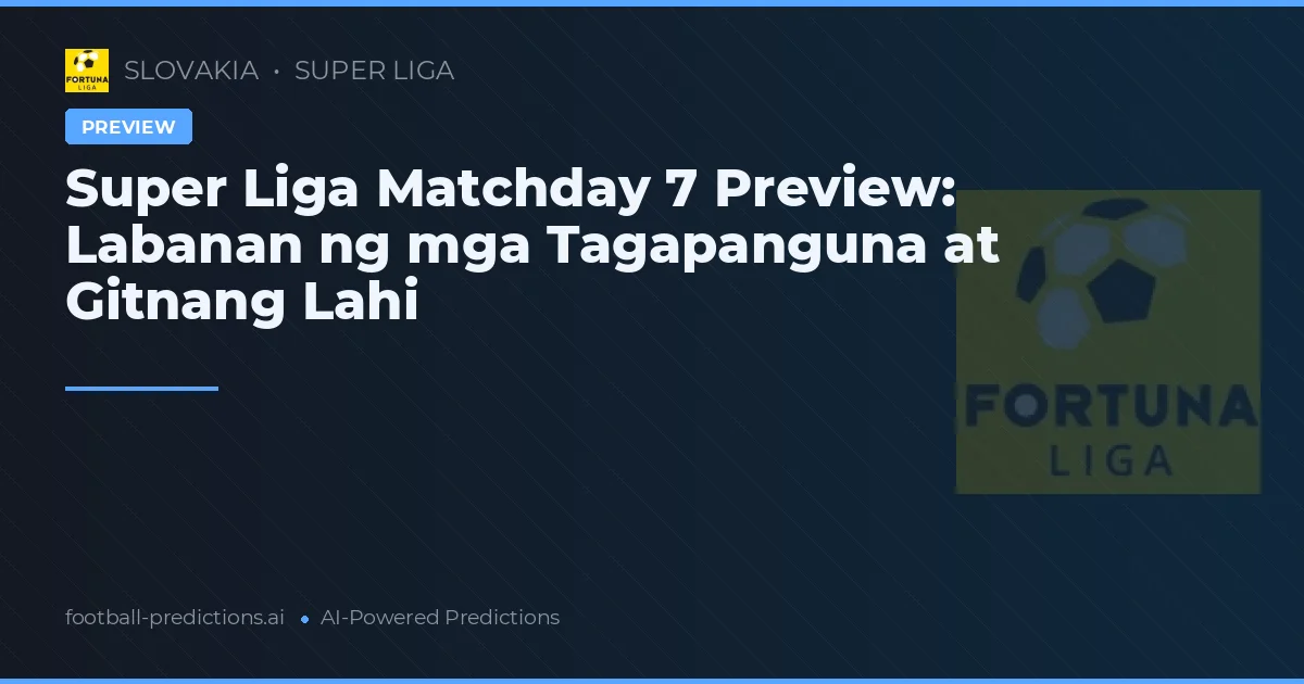 Super Liga Matchday 7 Preview: Labanan ng mga Tagapanguna at Gitnang Lahi