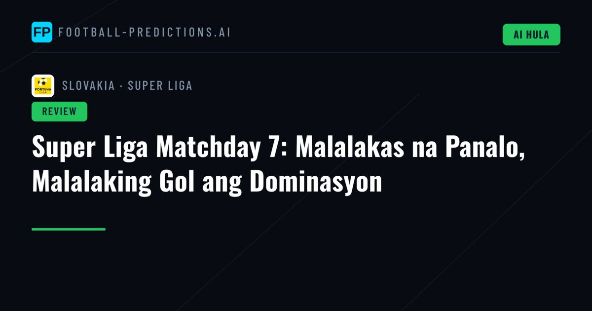 Super Liga Matchday 7: Malalakas na Panalo, Malalaking Gol ang Dominasyon
