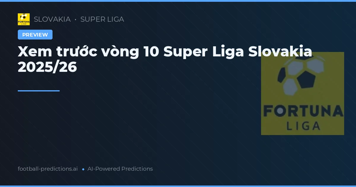 Xem trước vòng 10 Super Liga Slovakia 2025/26