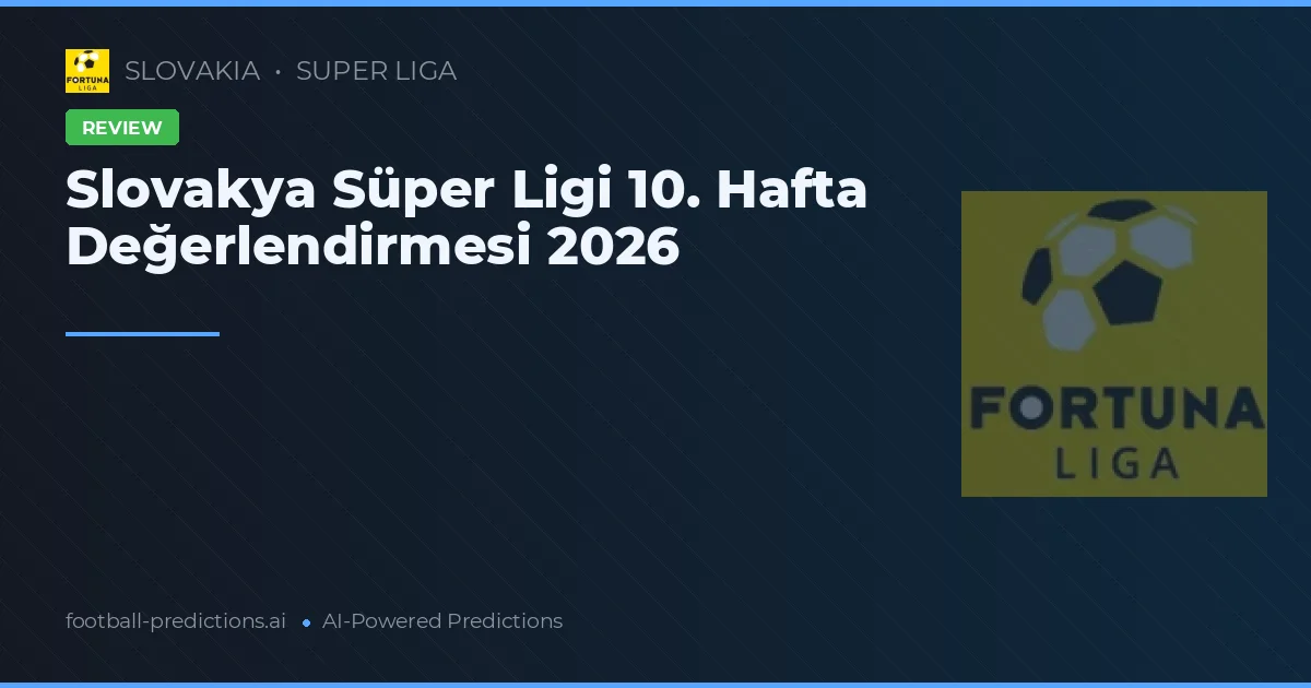 Slovakya Süper Ligi 10. Hafta Değerlendirmesi 2026