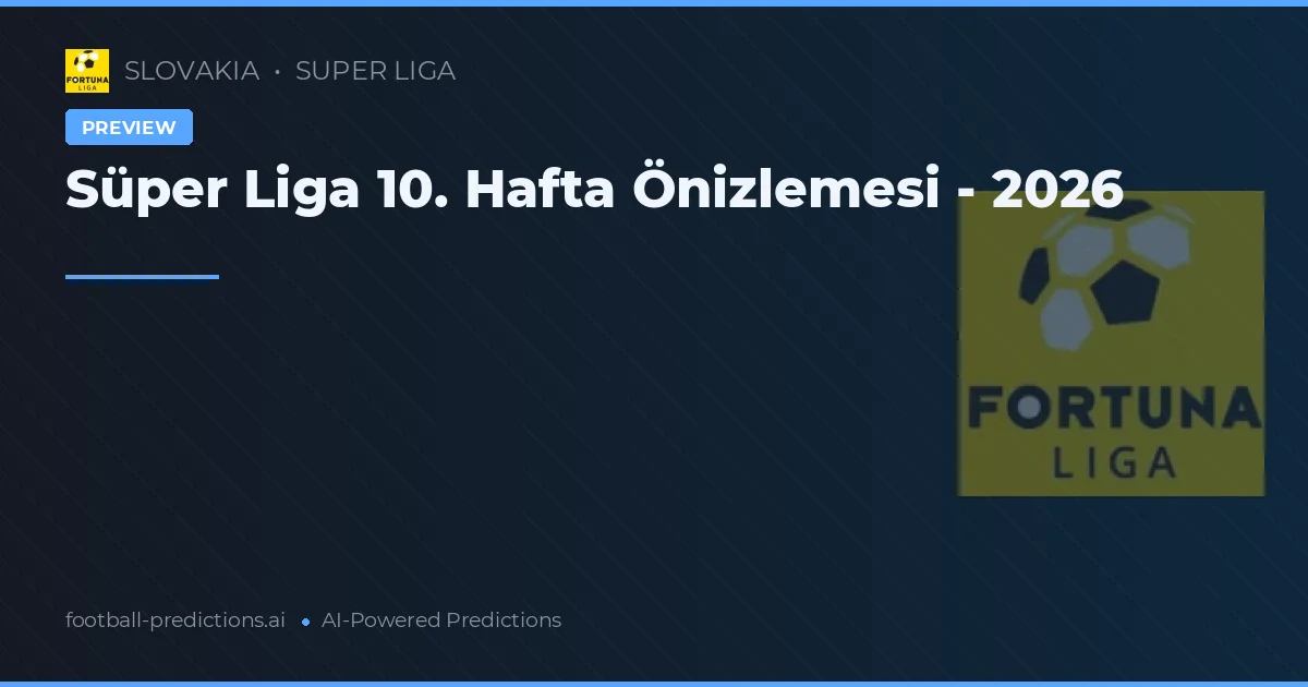 Süper Liga 10. Hafta Önizlemesi - 2026