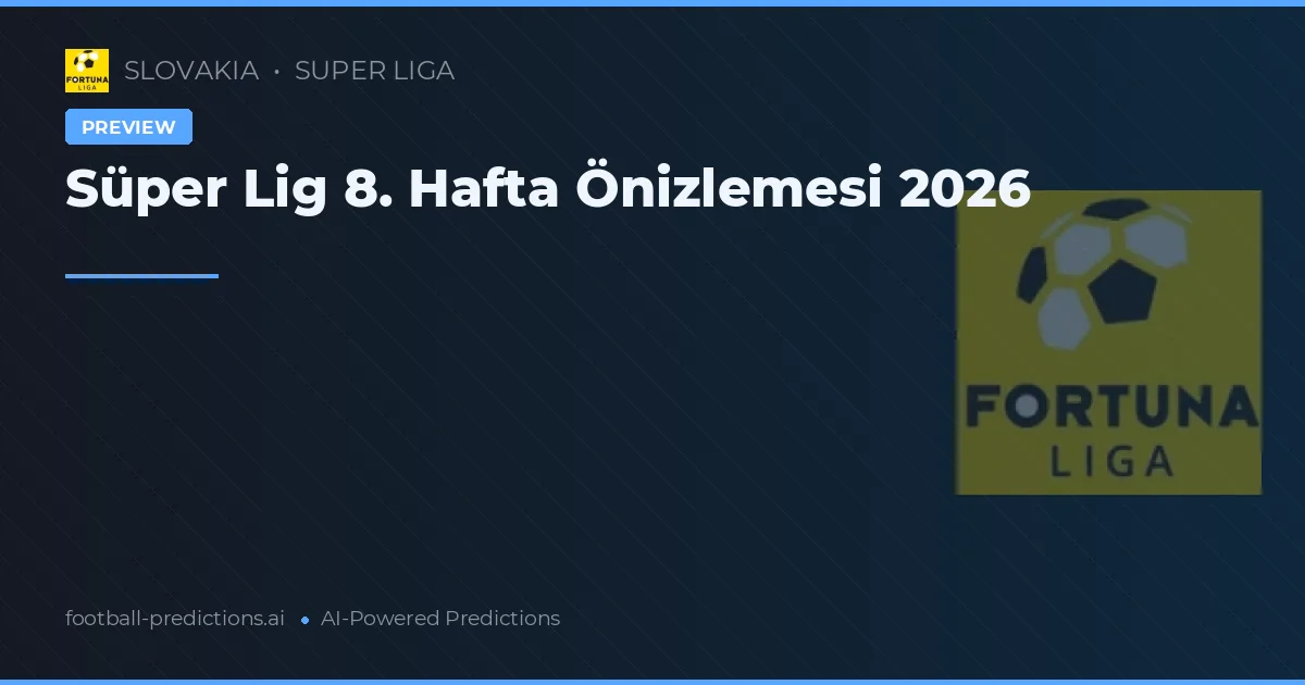 Süper Lig 8. Hafta Önizlemesi 2026