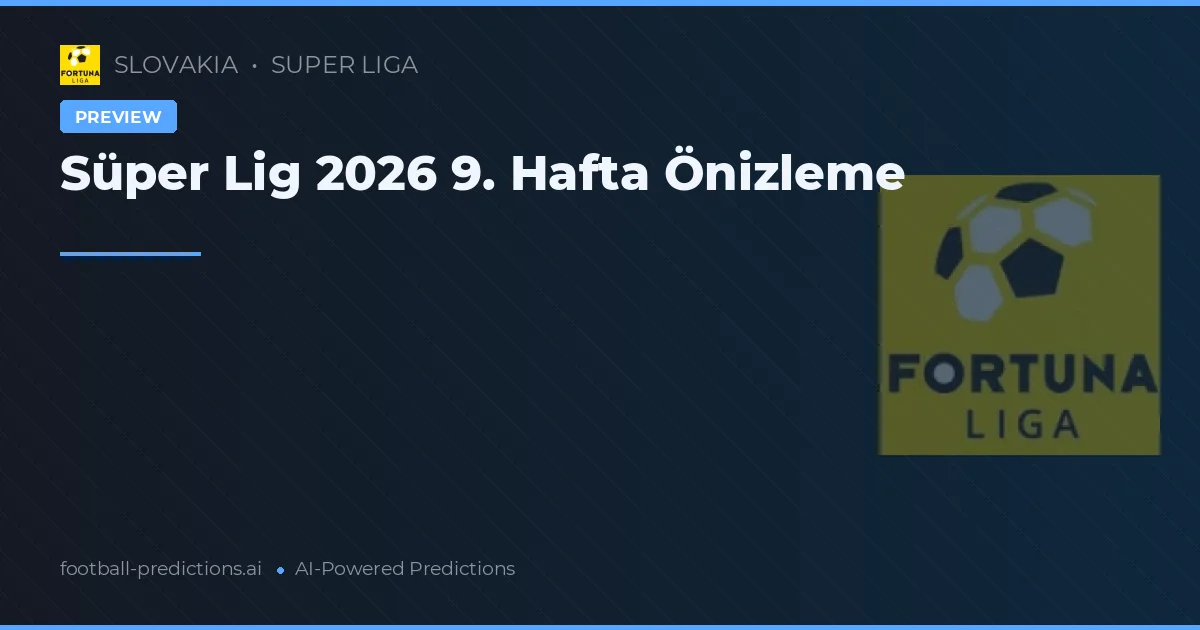 Süper Lig 2026 9. Hafta Önizleme