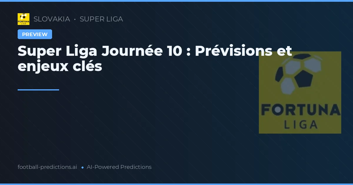 Super Liga Journée 10 : Prévisions et enjeux clés