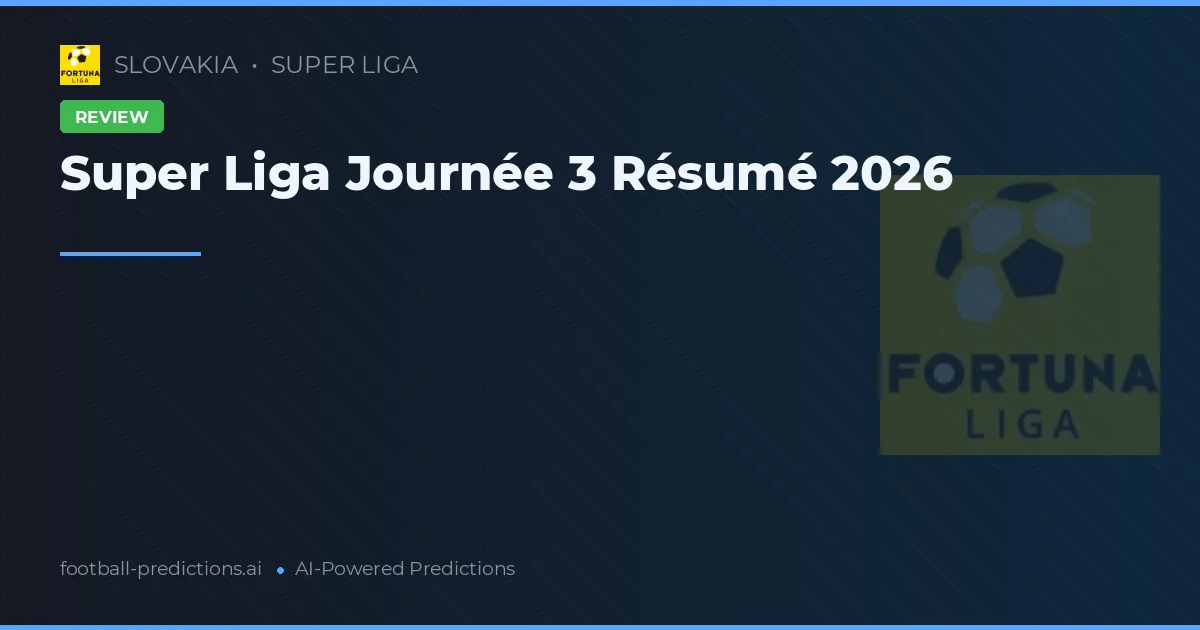 Super Liga Journée 3 Résumé 2026