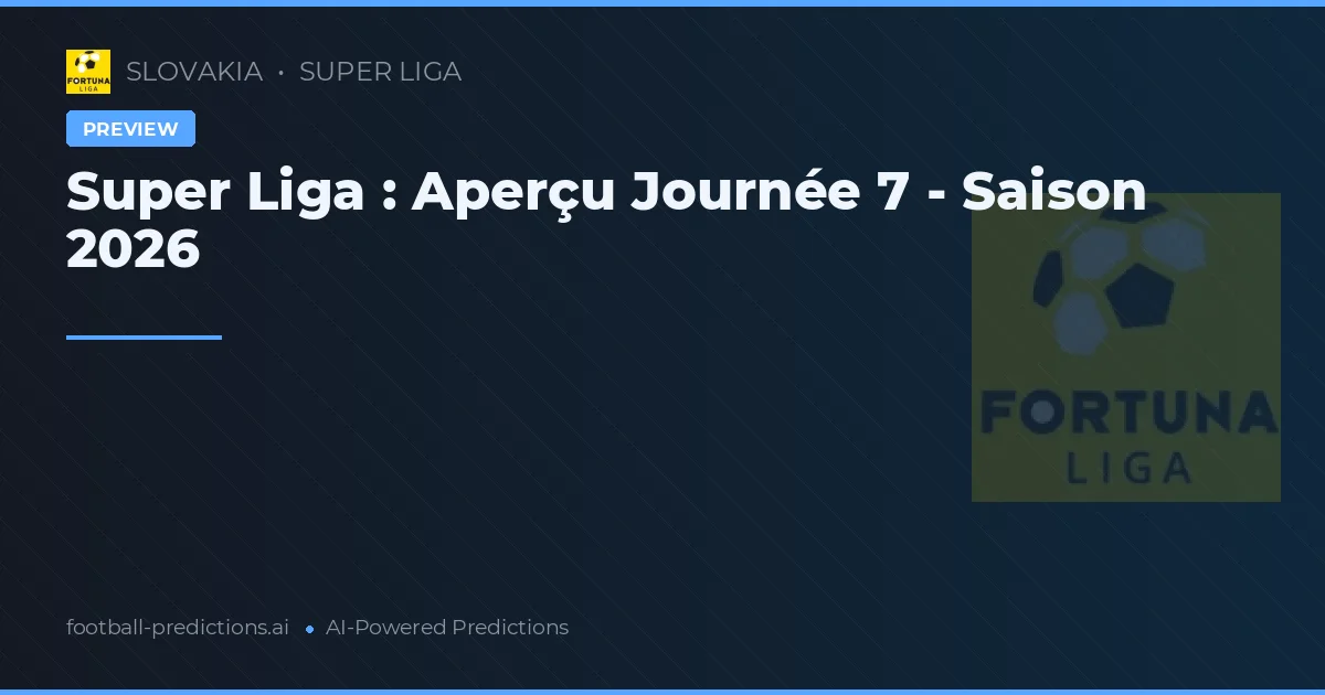 Super Liga : Aperçu Journée 7 - Saison 2026