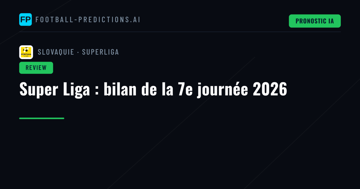 Super Liga : bilan de la 7e journée 2026