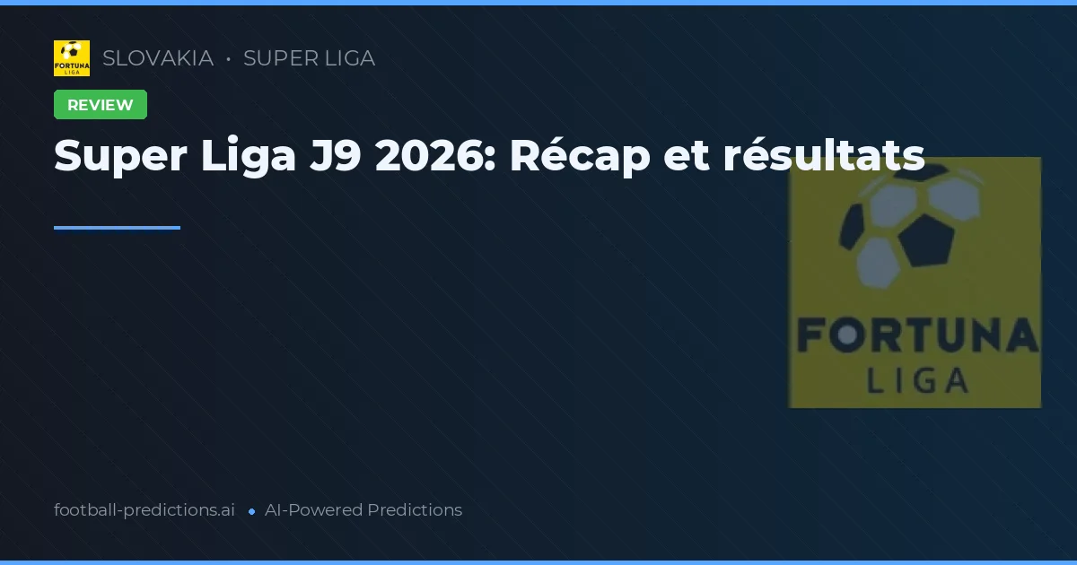 Super Liga J9 2026: Récap et résultats