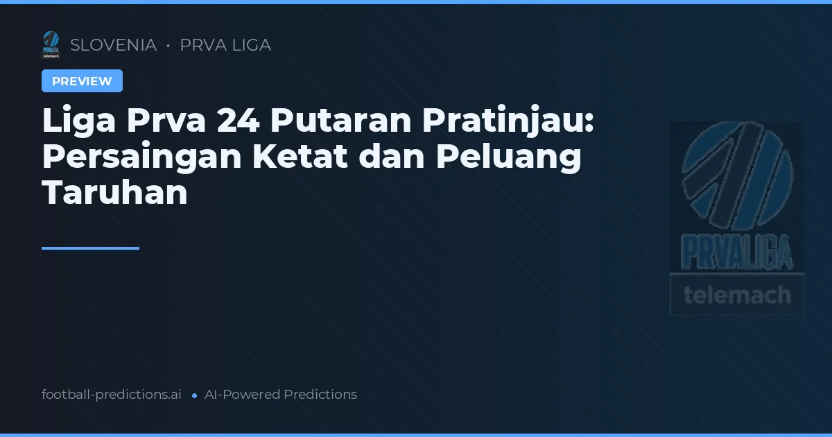 Liga Prva 24 Putaran Pratinjau: Persaingan Ketat dan Peluang Taruhan