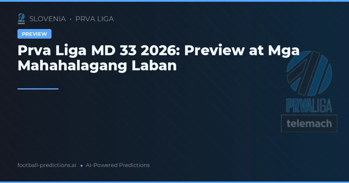 Prva Liga MD 33 2026: Preview at Mga Mahahalagang Laban