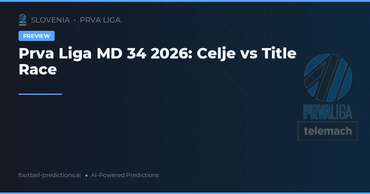 Prva Liga MD 34 2026: Celje vs Title Race