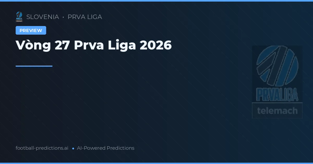 Vòng 27 Prva Liga 2026
