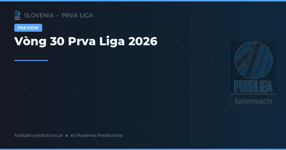 Vòng 30 Prva Liga 2026