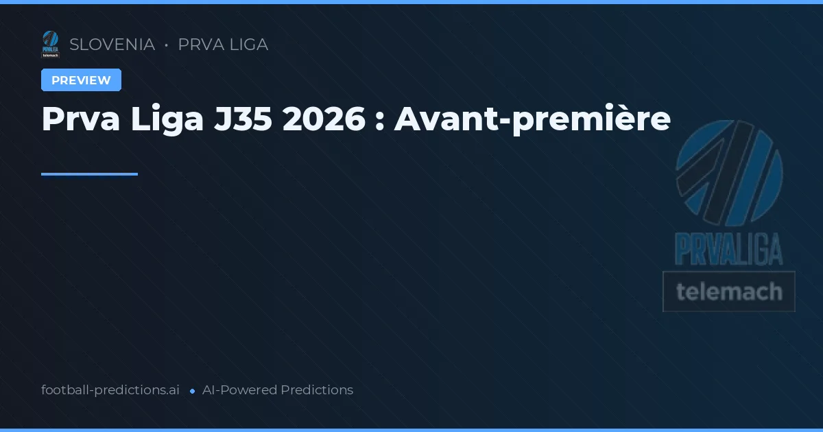 Prva Liga J35 2026 : Avant-première